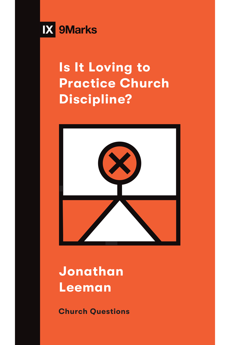 Cover of Is It Loving to Practice Church Discipline?